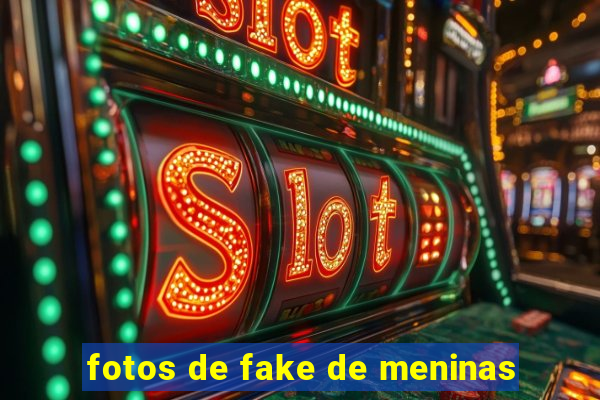 fotos de fake de meninas